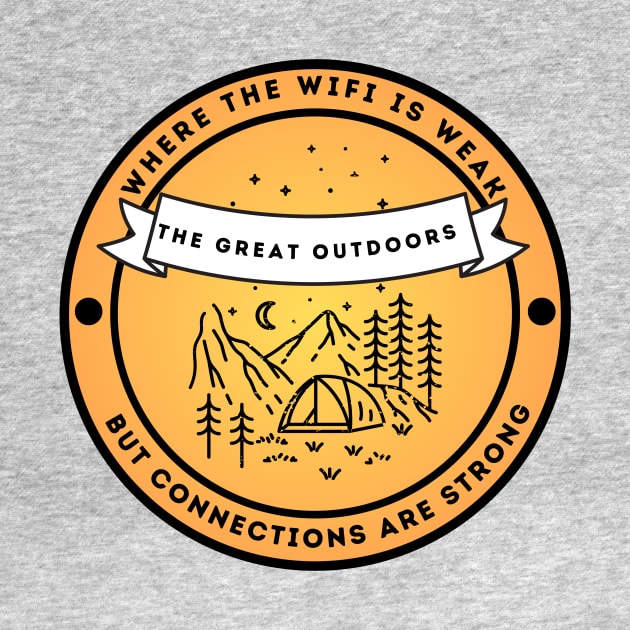 Camping & Wilderness Lovers - The Great Outdoors: Where Wifi is Weak but Connections are Strong by FacePlantProductions